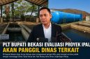 Bupati Bekasi Asep Surya Atmaja mengevaluasi proyek IPAL dengan memanggil DCKTR dan DLH untuk memastikan kesesuaian spesifikasi serta kesiapan operasional fasilitas tersebut.
